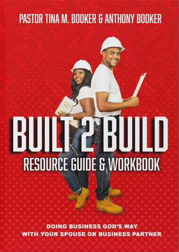 BUILT 2 BUILD RESOURCE GUIDE AND WORKBOOK